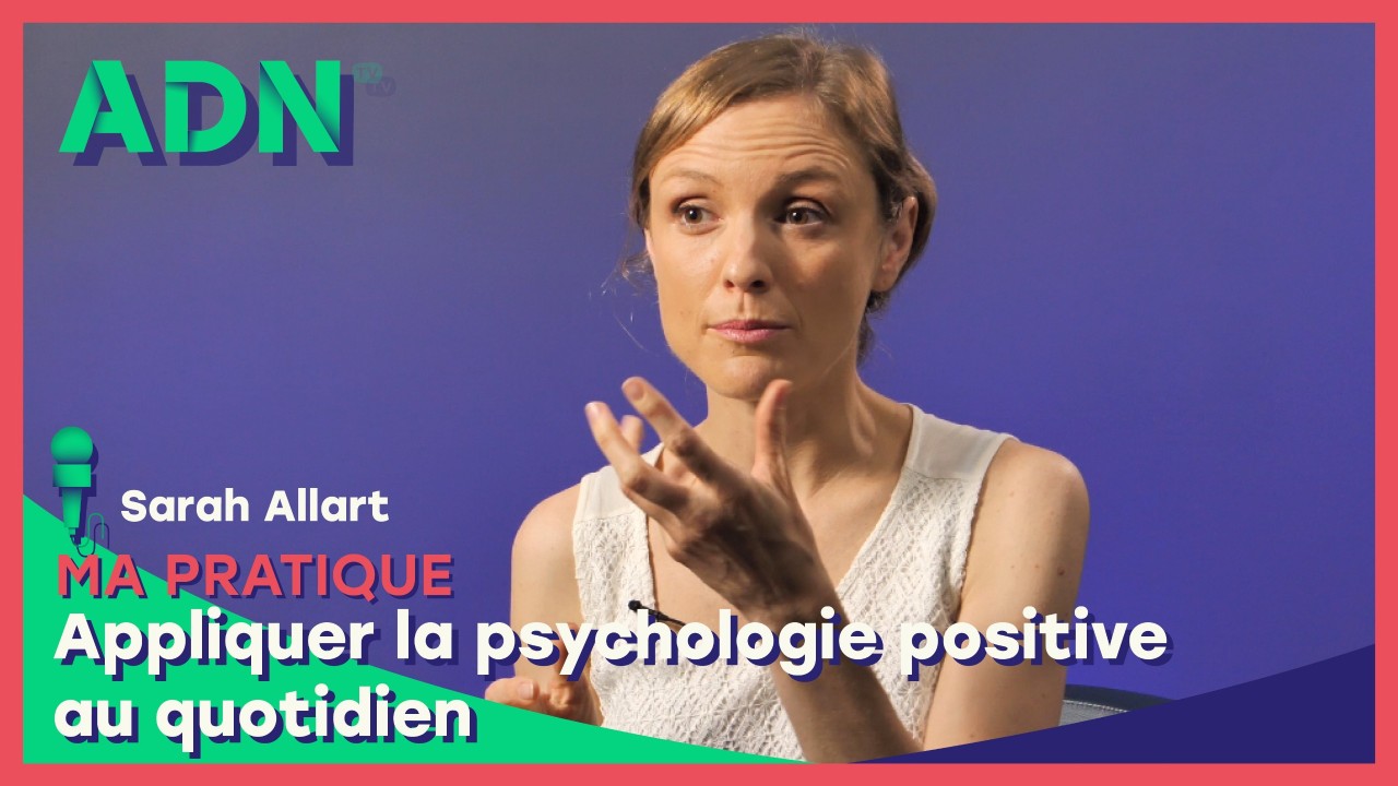 Ma Pratique : Appliquer la psychologie positive au quotidien