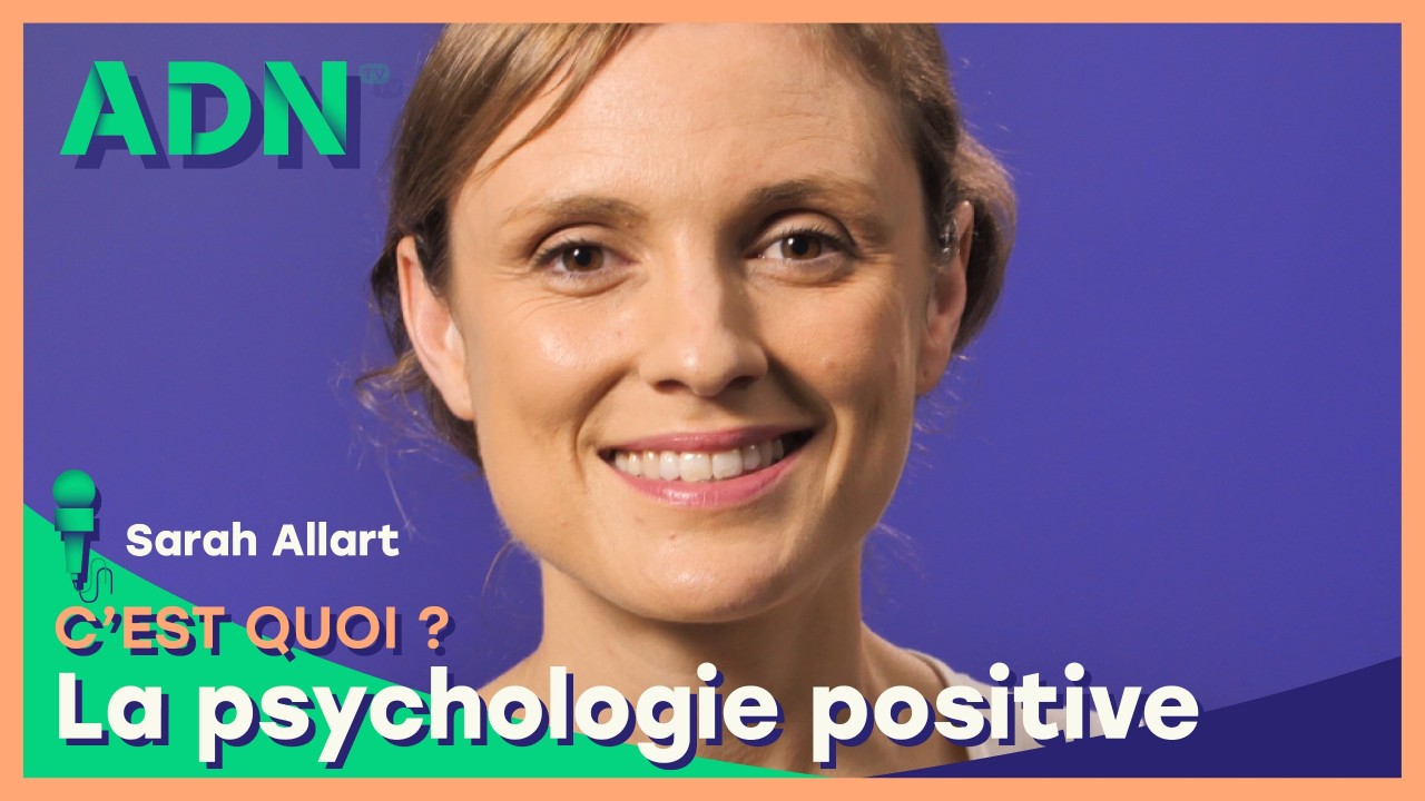 La psychologie positive, c’est quoi ?