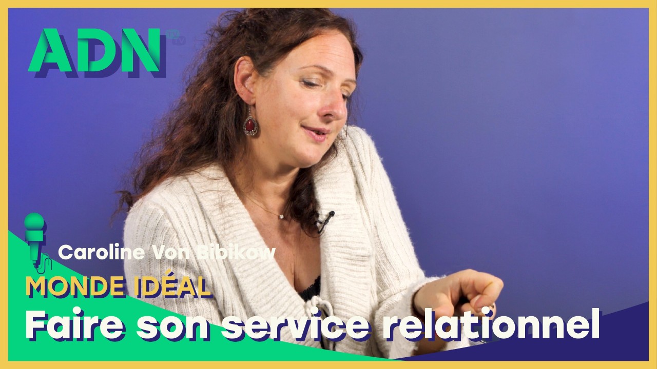 Monde idéal : Faire son service relationnel