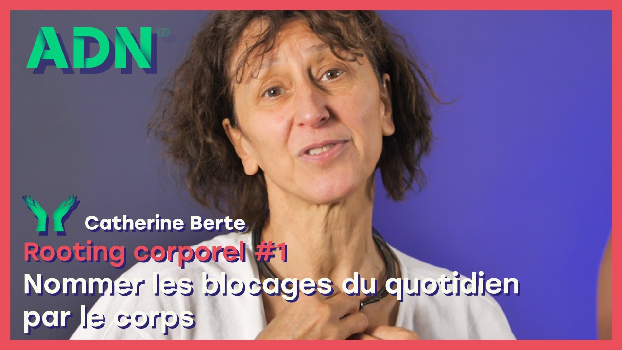 Rooting corporel #1 Nommer les blocages du quotidien par le corps