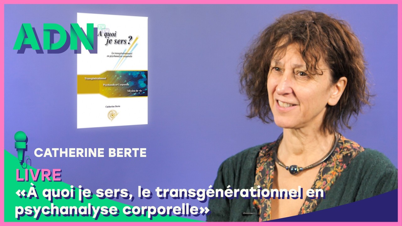 Livre : “À quoi je sers, le transgénérationnel en psychanalyse corporelle.”