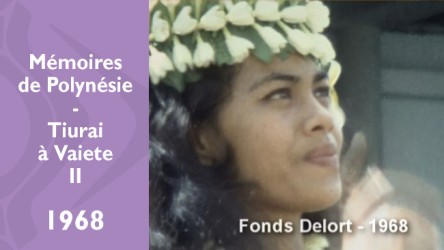 Mémoires de Polynésie - Tiurai à Vaiete (Partie 2)