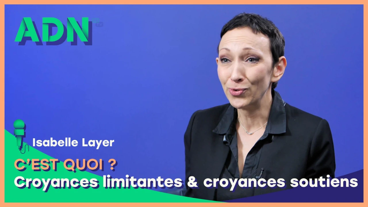 Croyances limitantes & croyances soutiens, c'est quoi ?