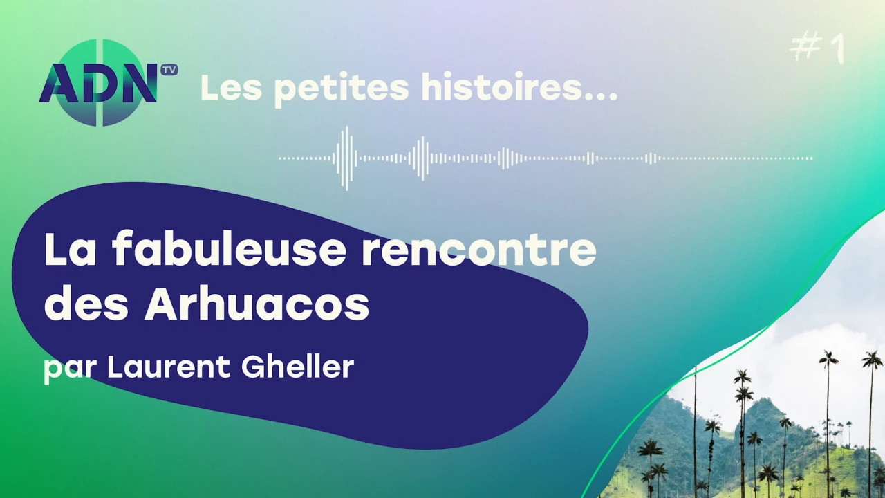 Podcast #1 : La fabuleuse rencontre des Arhuacos