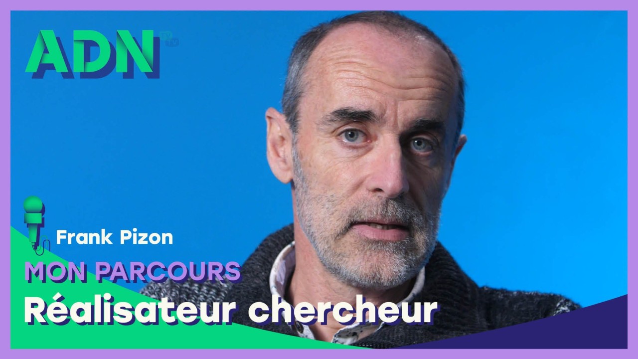 Mon parcours : Réalisateur chercheur