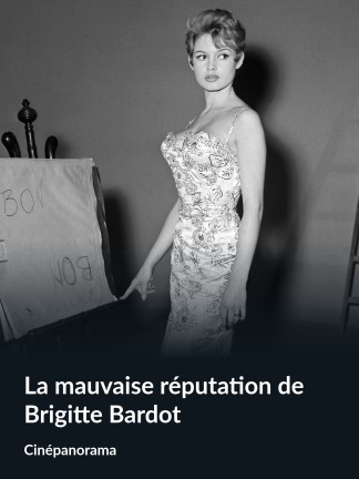La mauvaise réputation de Brigitte Bardot