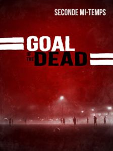 Goal of the Dead - Seconde Mi-Temps