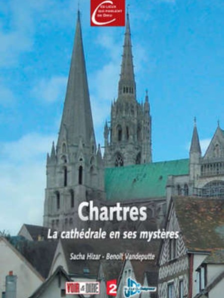 Chartres - La cathédrale en ses mystères