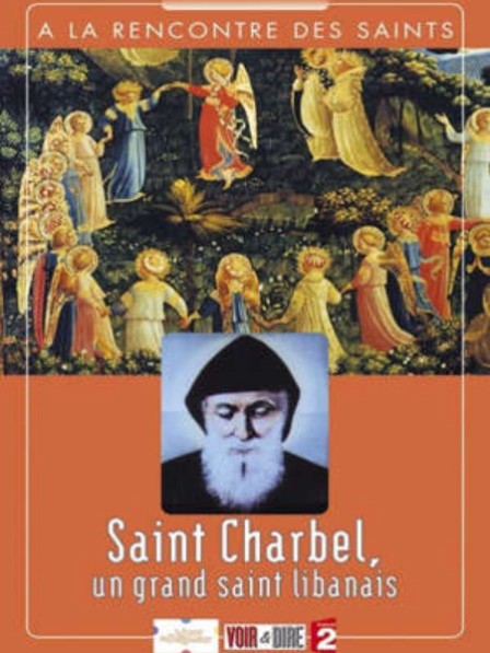 À la rencontre des Saints - Saint Charbel, un grand saint libanais