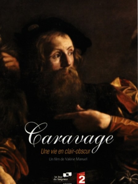 Caravage - Une vie en clair-obscur