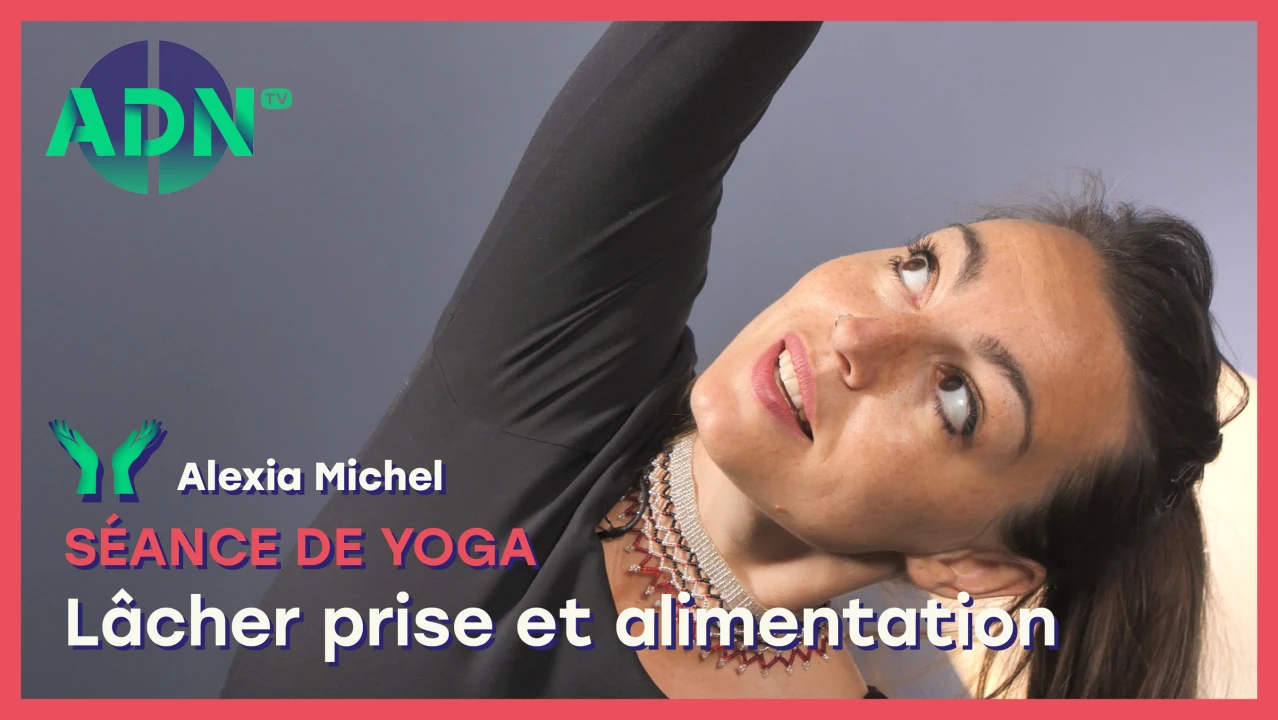 Séance de yoga : Lâcher prise et alimentation