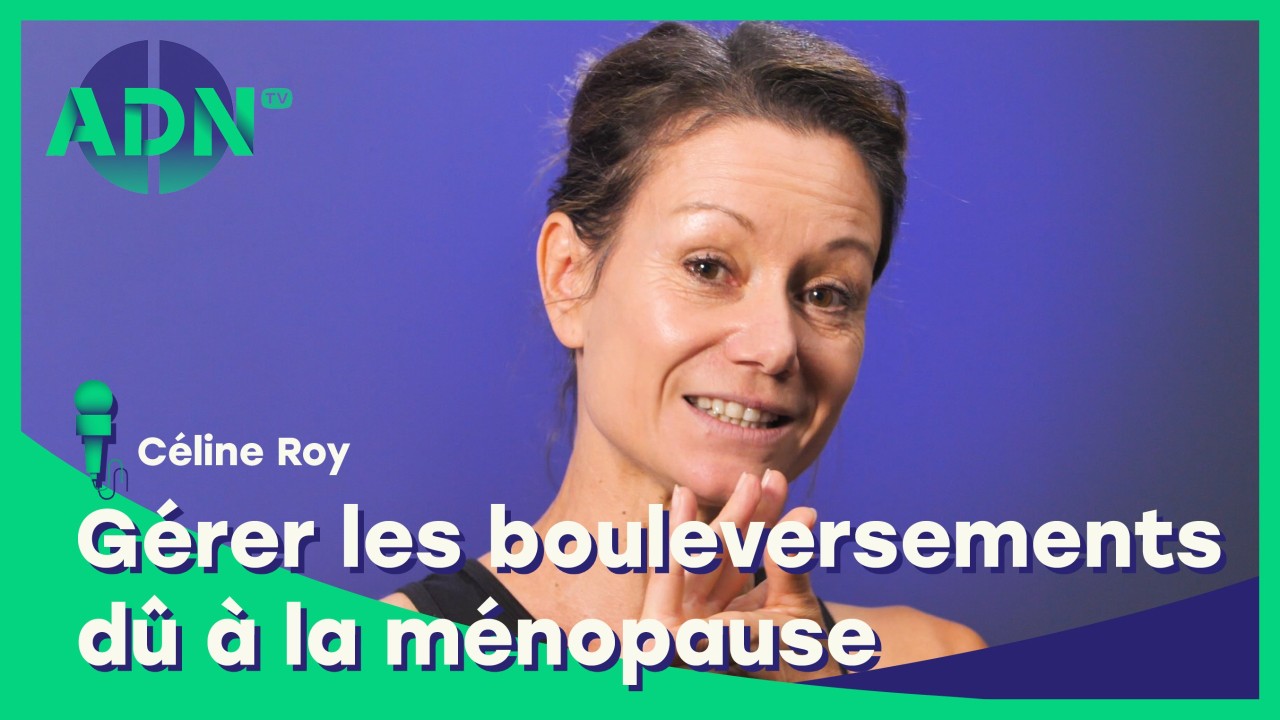Gérer les bouleversements dû à la ménopause