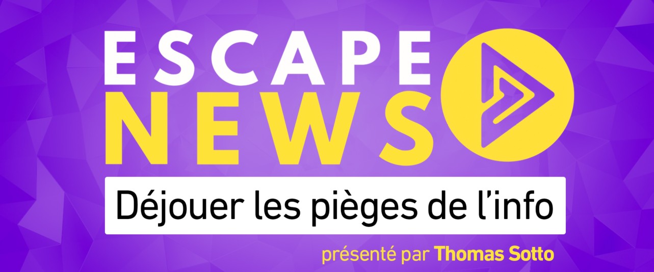 Escape News : déjouer les pièges de l'info