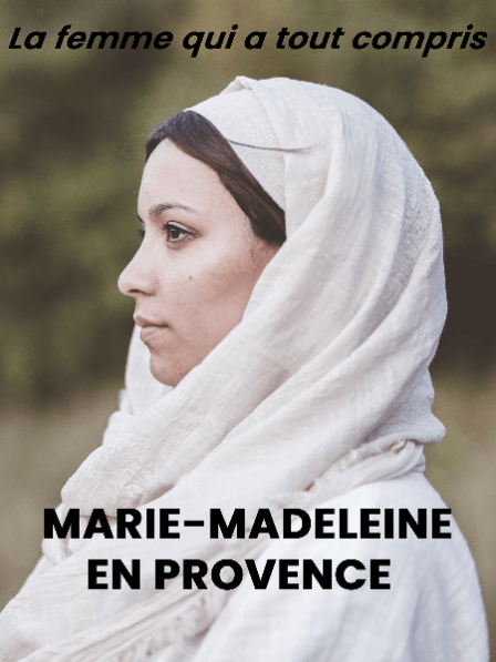 La femme qui a tout compris - Marie-Madeleine en Provence