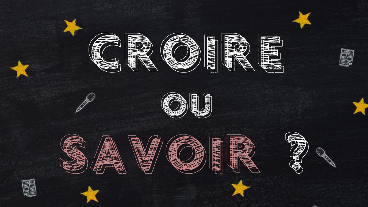 L'info comment ça marche : croire ou savoir ?