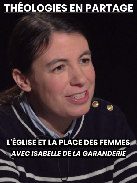 Théologies en partage - Isabelle de la Garanderie : l'Église et la place des femmes