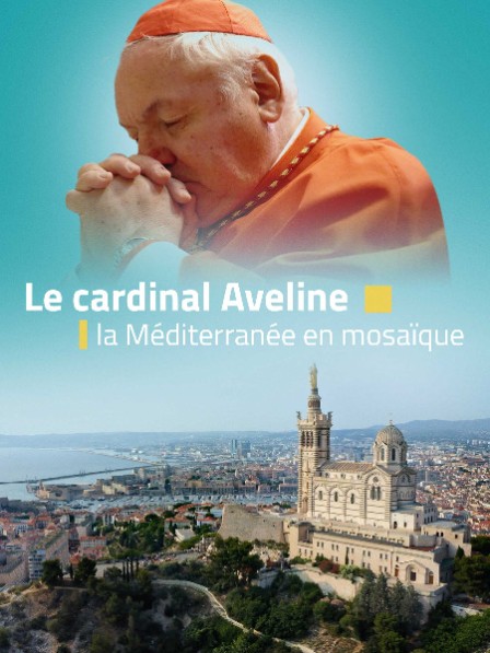 Le cardinal Aveline, la Méditerranée en mosaïque