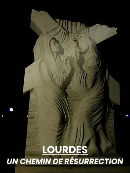 Lourdes, un chemin de résurrection