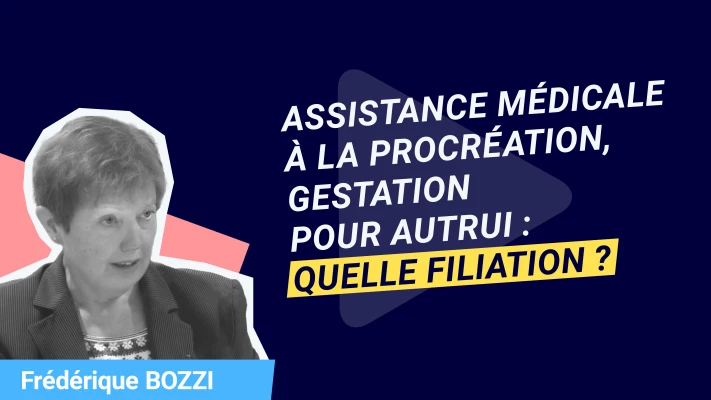 Assistance médicale à la procréation, gestation pour autrui : quelle filiation ?