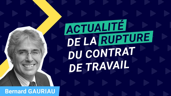 Actualité de la rupture du contrat de travail