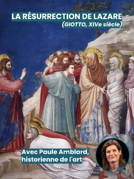 La résurrection de Lazare (Giotto, XIVe siècle) - Avec Paule Amblard, historienne de l'art
