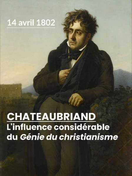Chateaubriand - L'influence considérable du Génie du christianisme