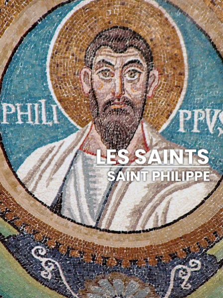 Les Saints - Saint Philippe, apôtre