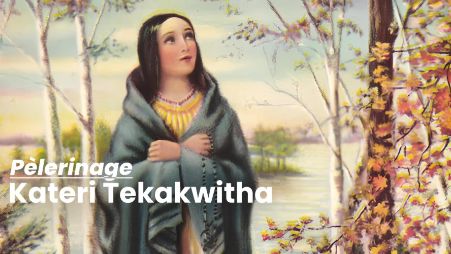 Pèlerinage - Kateri Tekakwitha