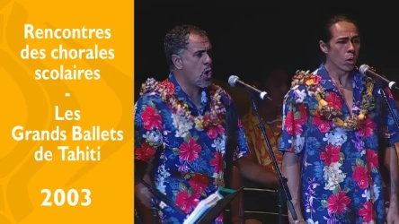 Rencontre des chorales scolaires 2003 - Les Grands Ballets de Tahiti