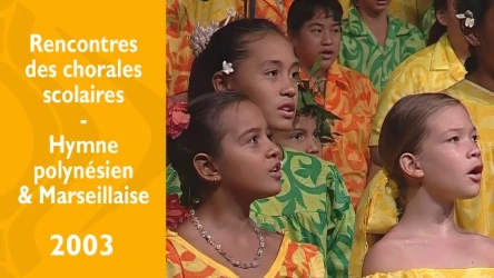 Rencontre des chorales scolaires 2003 - Hymne polynésien & Marseillaise
