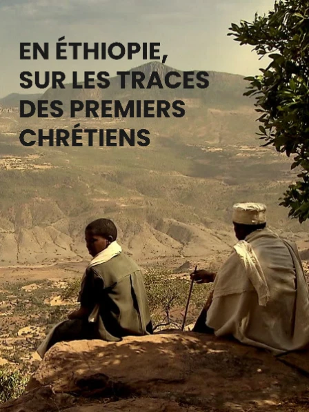 En Éthiopie, sur les traces des premiers chrétiens