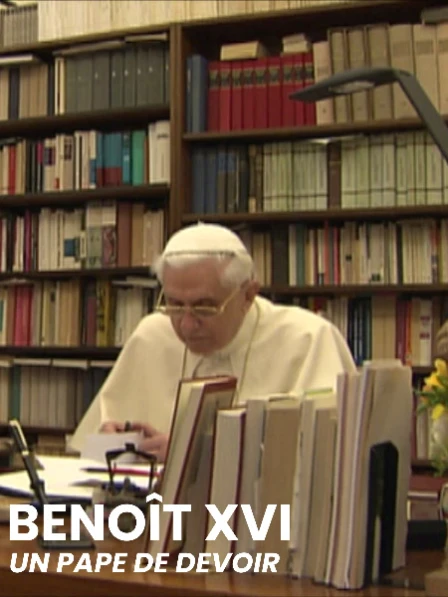 Benoît XVI - Un pape de devoir