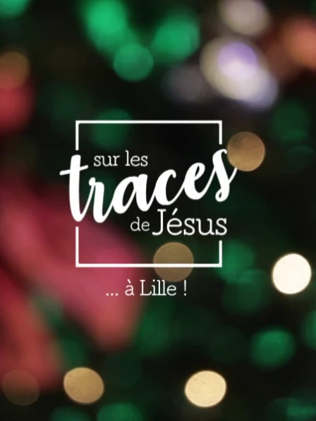 Sur les traces de Jésus... à Lille