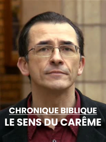 Chronique biblique - Le sens du carême