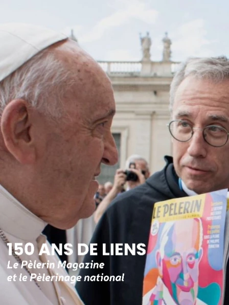 150 ans de lien - Le Pèlerin Magazine et le Pèlerinage national