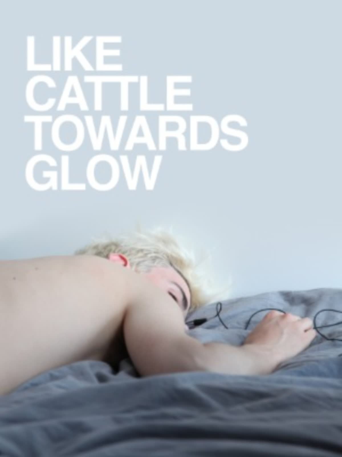 Like Cattle Towards Glow