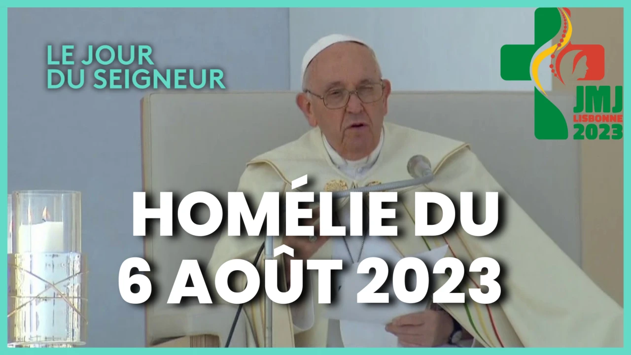 Homélie du Pape François - Messe finale des Journées mondiales de la jeunesse du 06 août 2023