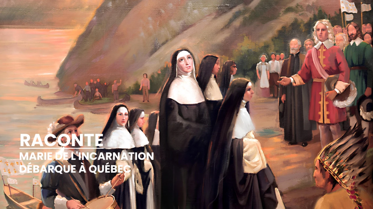 RACONTE - Marie de l'Incarnation débarque à Québec