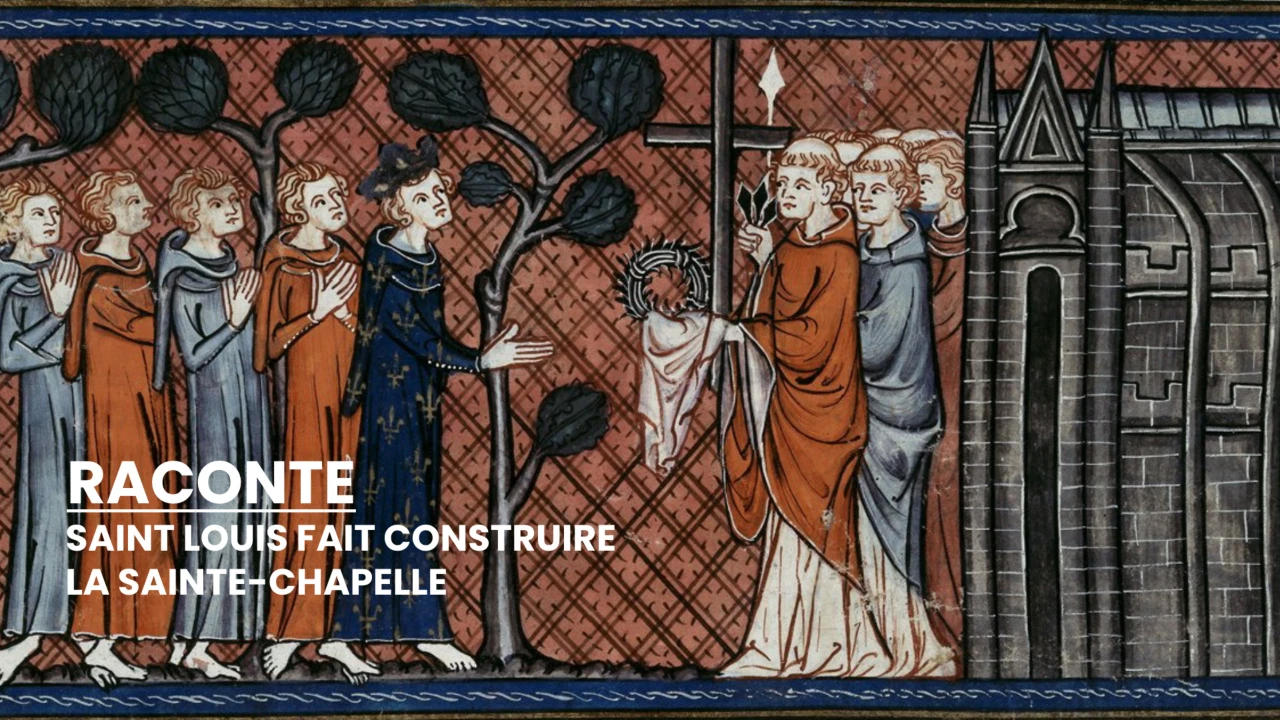RACONTE - Saint Louis fait construire la Sainte-Chapelle