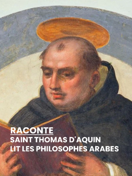 RACONTE - Saint Thomas d'Aquin lit les philosophes arabes