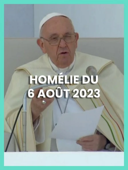 Homélie du Pape François - Messe finale des Journées mondiales de la jeunesse du 06 août 2023