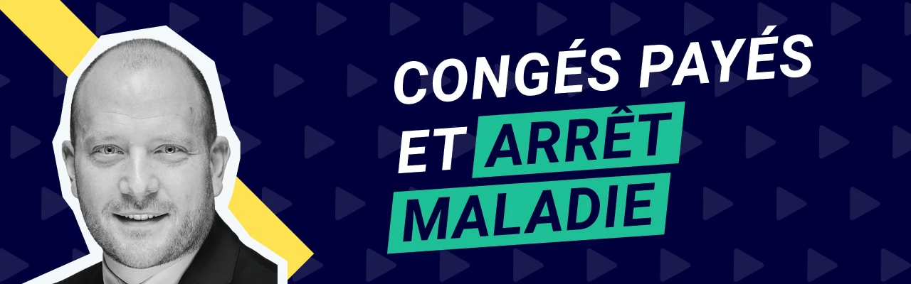 Congés payés et arrêt maladie : les nouvelles règles