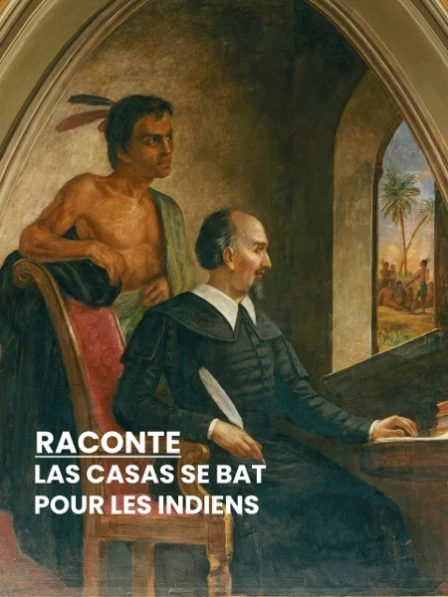 RACONTE - Las Casas se bat pour les Indiens